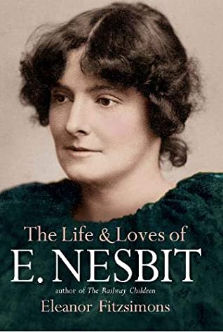 Book cover of The life and loves of E. Nesbit by Edith Nesbit Book cover of The life and loves of E. Nesbit by Edith Nesbit